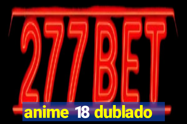 anime 18 dublado